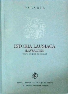 Paladie - Istoria lausiaca (Lavsaicon). Scurte biografii de pustnici