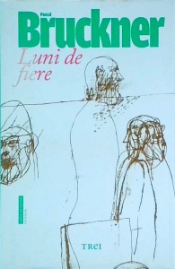 Pascal Bruckner - Luni de fiere
