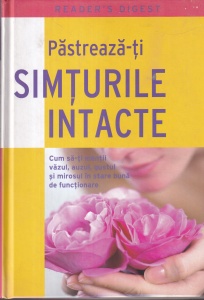 Pastreaza-ti simturile intacte. Cum sa-ti mentii vazul, auzul, gustul si mirosul in stare buna de functionare