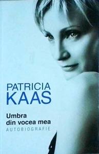 Patricia Kaas - Umbra din vocea mea. Autobiografie