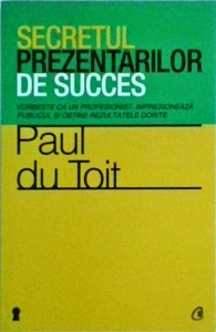 Paul du Toit - Secretul prezentarilor de succes
