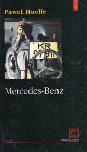 Pawel Huelle - Mercedes-Benz. Din scrisorile catre Hrabal