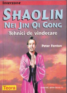 Peter Fenton - Shaolin. Nei Jin Qi Gong. Tehnici de vindecare (1999)