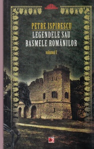 Petre Ispirescu - Legendele sau basmele romanilor, volumul 1