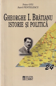 Petre Otu, Aurel Pentelescu - Gheorghe I. Bratianu. Istorie si politica