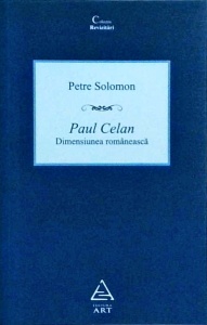 Petre Solomon - Paul Celan. Dimensiunea romaneasca