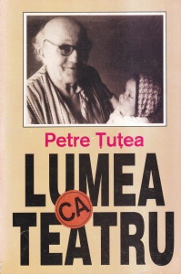 Petre Tutea - Lumea ca teatru