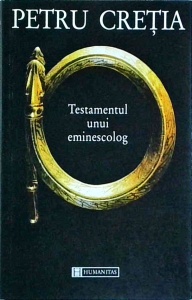 Petru Cretia - Testamentul unui eminescolog