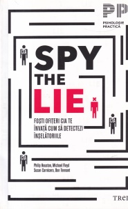 Philip Houston - Spy the Lie. Fosti ofiteri ai CIA te invata cum sa detectezi inselatoriile