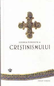 Philip Jenkins - Istoria pierduta a crestinismului