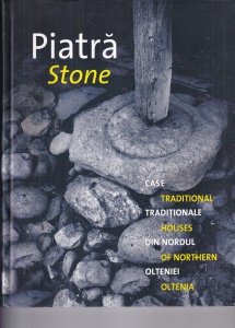Piatra. Stone. Case traditionale din nordul Olteniei. Traditional houses of northern Oltenia