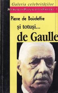 Pierre de Boisdeffre - si totusi... de Gaulle