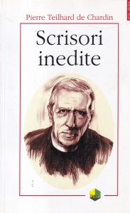 Pierre Teilhard de Chardin - Scrisori inedite