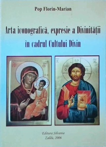 Pop Florin Marian - Arta iconografica, expresie a divinitatii in cadrul Cultului Divin