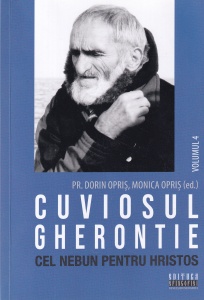 Pr. Dorin Opris, Monica Opris - Cuviosul Gherontie. Cel nebun pentru Hristos, volumul 4