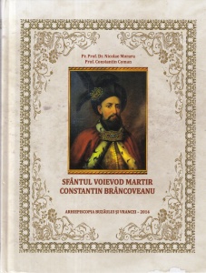 Pr. Prof. Dr. Nicolae Moraru, Prof. Constantin Coman - Sfantul Voievod Martir Constantin Brancoveanu