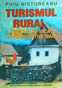 Puiu Nistoreanu - Turismul rural. O afacere mica cu perspective mari