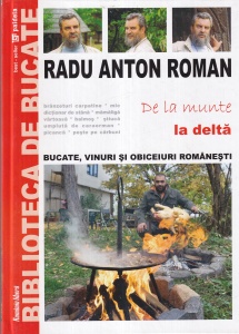 Radu Anton Roman - Bucate, vinuri si obiceiuri romanesti. De la munte la delta
