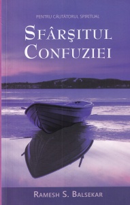 Ramesh S. Balsekar - Sfarsitul confuziei. Pentru cautatorul spiritual