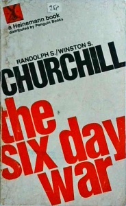 Randolph S. Churchill, Winston Churchill - The Six Day War