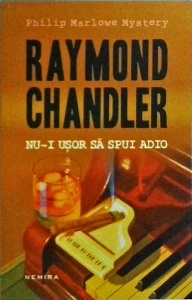 Raymond Chandler - Nu-i usor sa spui adio