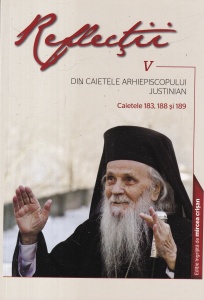 Reflectii din caietele arhiepiscopului Justinian, volumul 5: Caietele 183, 188 si 189