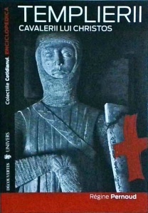 Regine Pernoud - Templierii. Cavalerii lui Christos
