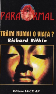 Richard Rifkin - Traim numai o viata?