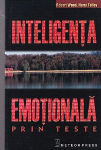 Robert Wood, Harry Tolley - Inteligenta emotionala prin teste