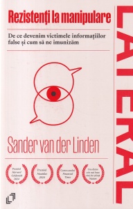 Sander van der Linden - Rezistenti la manipulare. De ce devenim victimele informatiilor false si cum sa ne imunizam