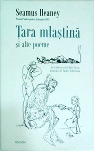 Seamus Heaney - Tara mlastina si alte poeme