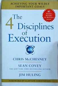 Sean Covey, ChirsChesney, Jim Huling - The 4 Disciplines of Execution: Achieving Your Wildly Important Goals