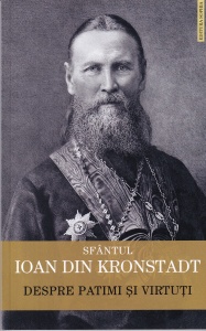 Sfantul Ioan din Kronstadt - Despre patimi si virtuti