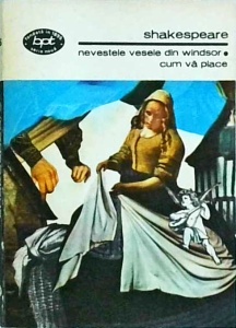 Shakespeare - Nevestele vesele din Windsor. Cum va place