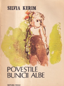Silvia Kerim - Povestile bunicii albe. Cu ilustratii de Constantin Baciu