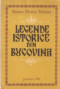 Simion Florea Marian - Legende istorice din Bucovina