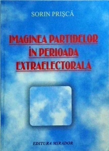 Sorin Prisca - Imaginea partidelor in perioada extraelectorala