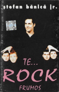 Stefan Banica Jr. – Te... rock frumos