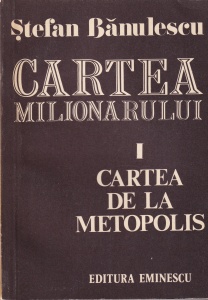 Stefan Banulescu - Cartea milionarului. Cartea de la Metopolis, volumul 1