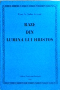 Stefan Slevoaca - Raze din lumina lui Hristos