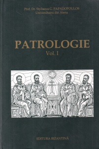 Stylianos G. Papadopoulos - Patrologie, volumul 1: Introducere, Secolele II si III