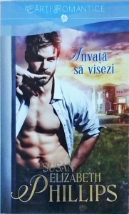 Susan Elizabeth Phillips - Invata sa visezi