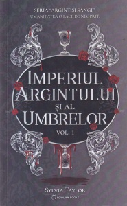 Sylvia Taylor - Imperiul argintului si al umbrelor, volumul 1