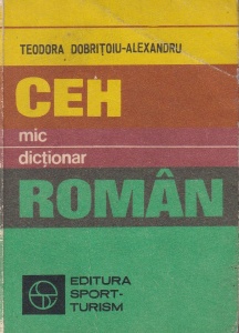 Teodora Dobritoiu-Alexandru - Mic dictionar ceh-roman