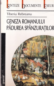 Tiberiu Rebreanu - Geneza Romanului Padurea Spanzuratilor
