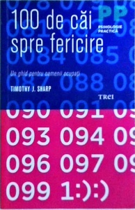 Timothy J. Sharp - 100 de cai spre fericire. Un ghid pentru oameni ocupati (2010)