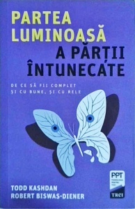 Todd Kashdan - Partea luminoasa a partii intunecare. De ce sa fii complet si cu bune, si cu rele - Img 1