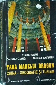 Traian Naum - Tara Marelui Dragon China - Geografie si turism