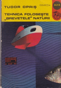 Tudor Opris - Tehnica foloseste brevetele naturii