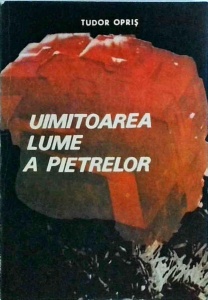 Tudor Opris - Uimitoarea lume a pietrelor